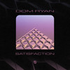 Satisfaction - Dom Ryan&Dominic Kempshall