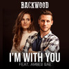 I'm with You - Backwood&Amber Rae
