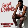 Sweet Loving - Christopher Martin