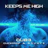 Keeps Me High - QUB3&Quickdrop&B0UNC3&William Larsson&Martin Köhler