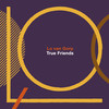 True Friends - Lo van Gorp&Karel Boehlee&Simone Pormes