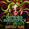 Watch This (Original Mix) - Veronica Electronica&Liquid