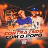 Contraindo Com o Popo (Explicit) - MC Well Ferrari&MC Jk&Tallis Henrique