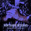 Non Siamo Nessuno (Explicit) - Purebloc&Elro