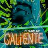 CALIENTE - Fresh EP