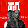 You No Well - Big Mj&Tucee