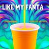 Like My Fanta (Explicit) - Ethan Marino&YoungTaylor Chulo