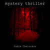 Mystery Thriller - Vadim Chelnokov