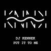 Put It to Me (Radio Mix) - DJ Kennek