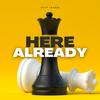 Here Already (Explicit) - Stiff Lauren
