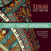 Opa Tsupa (Live in Concert) - Tzigan Gypsy Tango Trío&Raffi Avakian&Santiago Bartolome&Ismael Elias Adriss&David Macchione&Juan Sans