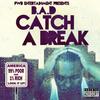 Catch a Break (Explicit) - B.A.D