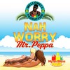 Nah Worry - Mr Peppa