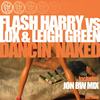 Dancin' Naked (Original Mix) - Flash Harry&Lox&Leigh Green