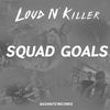 Squad Goals (Original Mix) - Loud N' Killer&Splitbreed