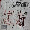 Let Me Tell You (Explicit) - Kid Killit