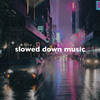 Slowed Down Song to Vibe To - slowed down music