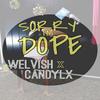 Sorry I'm Dope (Original Mix) - Welvish&CANDYLX