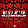 Time To Play (Original Mix) - Bad Surfer