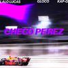 Checo Perez (feat. Kap G) (Explicit) - GLoco&Lalo Lucas&Kap G