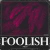 Foolish (Explicit) - Nillo