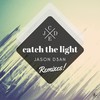 Catch the Light (Sylar Green Remix) - JASON D3AN