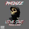 Let Me Start... (Explicit) - Phidizz