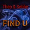 Find U - Theo&Sebbe
