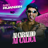 Ai Caralho Ai Calica (Explicit) - MC Ruanzin