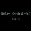 Ebriety (Original Mix) - JOKER