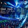 Move Your Body (Original Mix) - Glad Dark