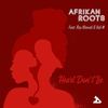 Heart Don´t Lie(feat. Xoli M & Roy Khavali) - Afrikan Roots&Xoli M&Roy Khavali