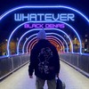 Whatever - Black Denas