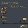 Your Choice (Original Mix) - Squarz Kamel