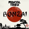 Bonzai (Radio Edit) - Mental Theo