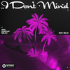 I Don't Mind (feat. Selva) - VINAI&Dubdogz&Malou&Selva