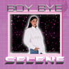 Boy Bye - Selene&Alan Saucedo&Nicole Horts