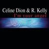 I'm Your Angel (Duet With R. Kelly) (Radio Version) - Céline Dion&R. Kelly
