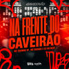 Na Frente do Caveirão (Explicit) - MC Tavinho JP&MC Duende&DJ KR Beat&Otavio Henrique Neves Silva&Vitor de Oliveira Ventura