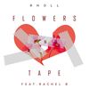 Flowers & Tape(feat. Rachel B) (Explicit) - Rholl&Rachel B