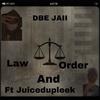 Law And Order (feat. Juicedupleek) (Explicit) - DBE JAII&Juicedupleek