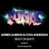 Beast On Beats (Original Mix) - Adrien Aubrun&Stan Anderson