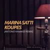 Koupes (Antonis Kanakis Remix) - Marina Satti