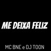 Me Deixa Feliz (Explicit) - Mc Bné&DJ Toon