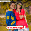 Ishq Me Pagal - Ikbal khan&Ikbal mewati