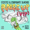 Raise Up(feat. Petey Pablo) (VIP Mix) - ETC!ETC!&Corporate Slackrs&Petey Pablo