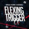 Flexing Trigger - Ninja Kore&Bonus