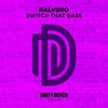 Switch That Bass - Ralvero