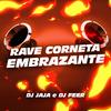 Rave Corneta Embrazante(feat. Dj Jaja) - DJ FEER&Dj Jaja