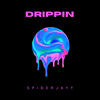 Drippin (Explicit) - SpiderJayy